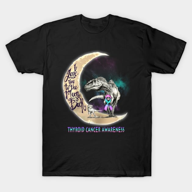 thyroid cancer dinosaur love you the moon back T-Shirt by TeesCircle